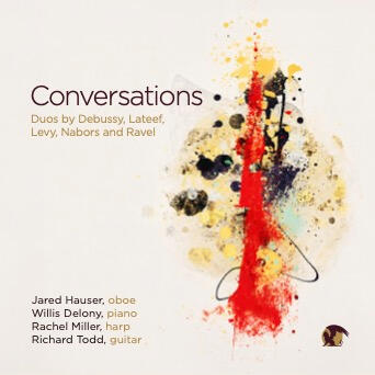 Recent Release! Now Available! Conversations, Duos by Debussy, Lateef, Levy, Nabors and Ravel with Jared Hauser, Willis Dlony, Rachel Miller and Richard Todd Recent Release! Now Available! Conversations, Duos by Debussy, Lateef, Levy, Nabors and Ravel with Jared Hauser, Willis Dlony, Rachel Miller and Richard Todd